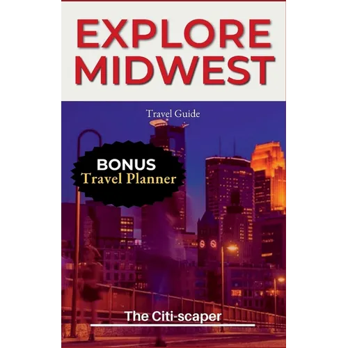 Explore Midwest: Travel Guide 2023 - Paperback