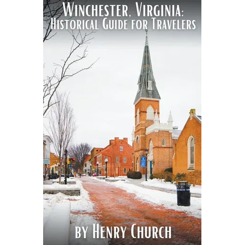 Winchester, Virginia: Historical Guide for Travelers - Paperback