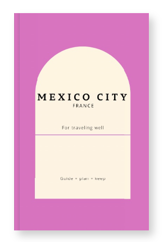 Mexico City Guidebook: Plan A Smooth Adventure for the Best Time