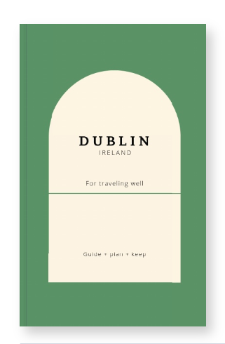 Dublin Guide Book for a Smooth Journey Traveling Through Ireland