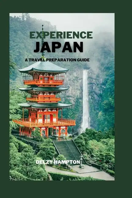 Experience Japan: A Travel Preparation Guide - Paperback